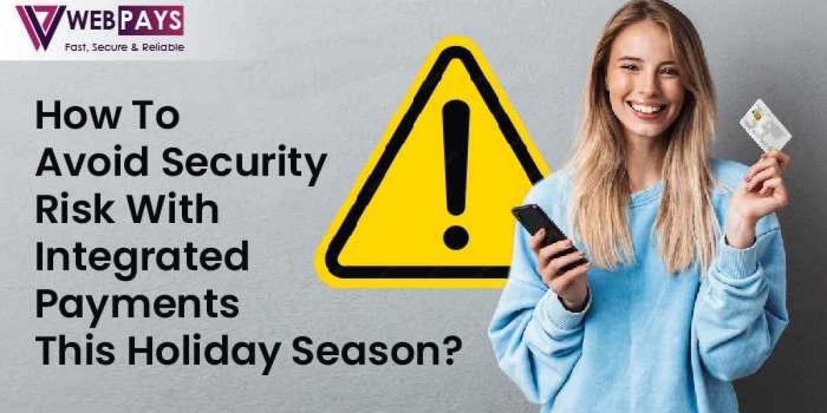 How To Avoid Security Risk With Integrated Payments This Holiday Season?