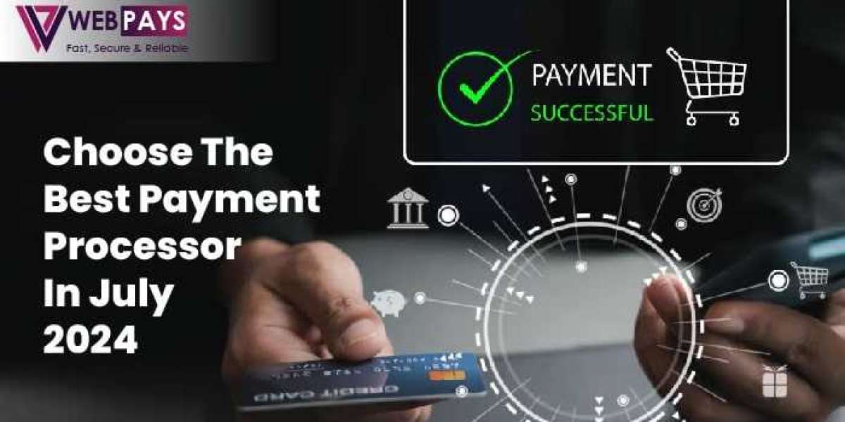 Choose The Best Payment Processor in July 2024
